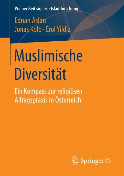 Cover for Ednan Aslan · Muslimische Diversitat: Ein Kompass Zur Religioesen Alltagspraxis in OEsterreich - Wiener Beitrage Zur Islamforschung (Paperback Book) [1. Aufl. 2017 edition] (2017)