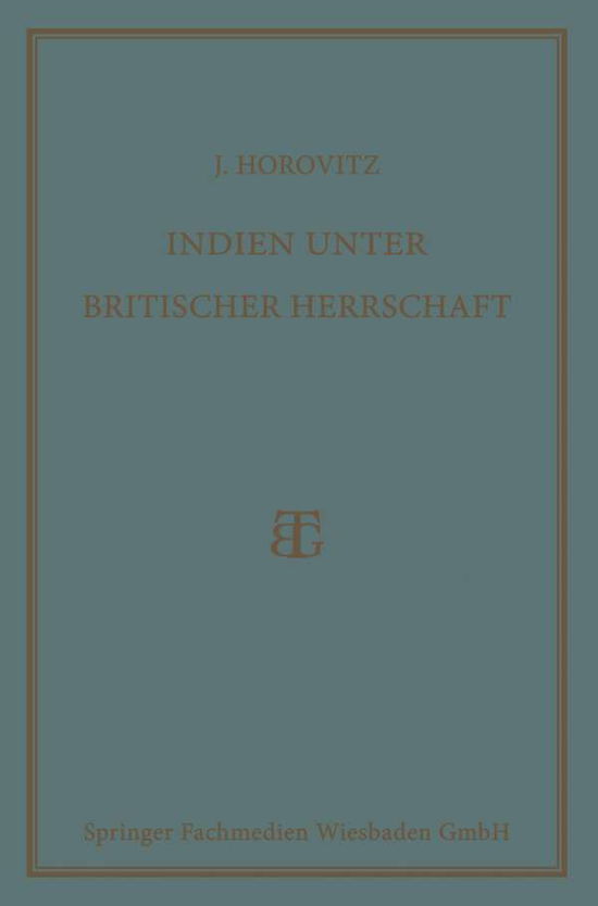 Cover for Josef Horovitz · Indien Unter Britischer Herrschaft (Paperback Book) [Softcover Reprint of the Original 1st 1928 edition] (1928)