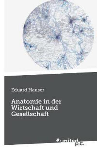 Cover for Hauser · Anatomie in der Wirtschaft und G (Buch) (2018)