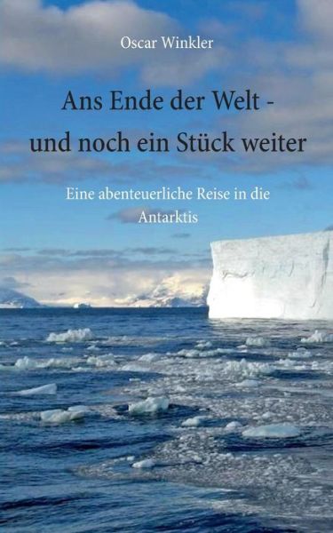 Cover for Oscar Winkler · Ans Ende Der Welt - Und Noch Ein Stuck Weiter (Paperback Book) [German edition] (2014)