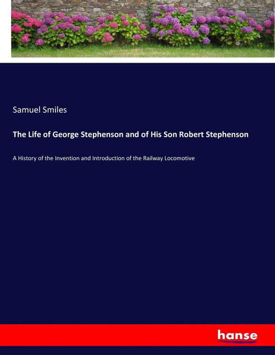 Cover for Smiles · The Life of George Stephenson an (Book) (2016)