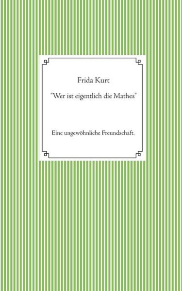 Cover for Kurt · &quot;Wer ist eigentlich die Mathes&quot; (Bok) (2018)