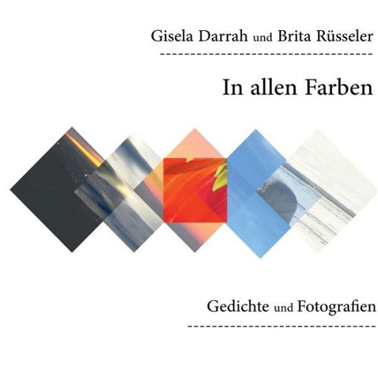 In allen Farben - Gisela Darrah - Bøger - Books on Demand - 9783748182535 - 15. november 2018