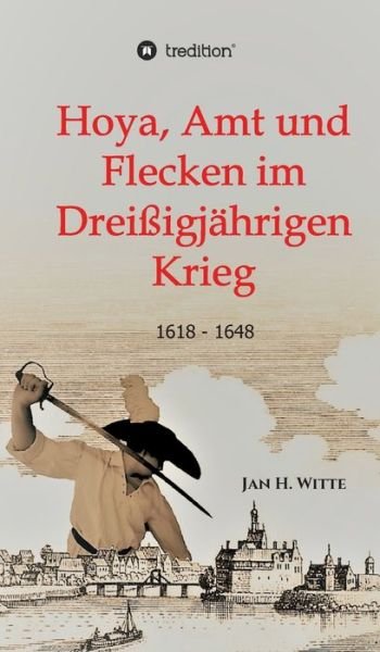 Cover for Witte · Hoya, Amt und Flecken im Dreißigj (Buch) (2019)