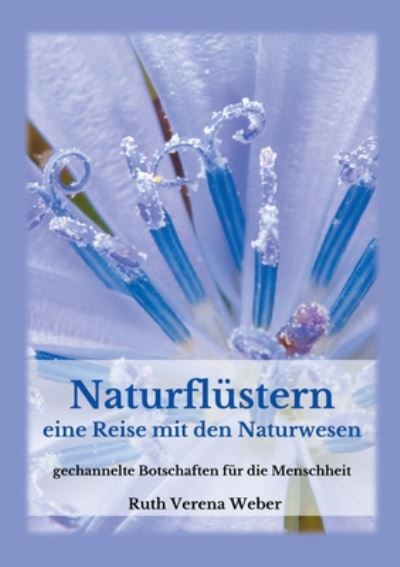 Cover for Ruth Weber · Naturflustern: Eine Reise zu den Naturwesen gechannelte Botschaften fur die Menschheit (Paperback Book) (2020)