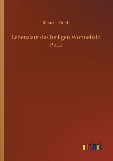 Cover for Ricarda Huch · Lebenslauf des heiligen Wonnebald Puck (Paperback Book) (2020)