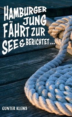 Cover for Gunter Klews · Hamburger Jung fahrt zur See und berichtet ... (Paperback Book) (2020)