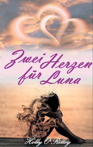 Cover for Holly O'Rilley · Zwei Herzen für Luna (Paperback Book) (2021)