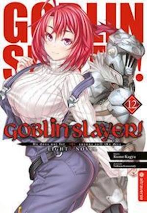 Cover for Kumo Kagyu · Goblin Slayer! Light Novel 12 (Taschenbuch) (2022)
