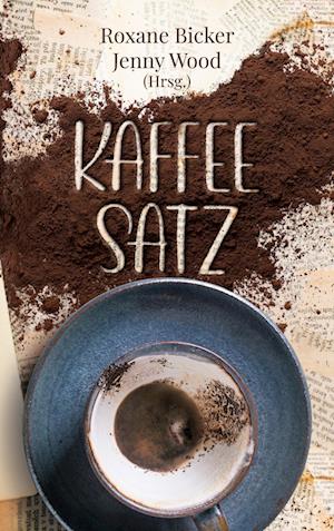 Cover for Roxane Bicker · Kaffeesatz (Buch) (2022)