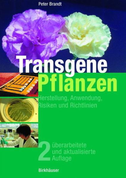 Peter Brandt · Transgene Pflanzen: Herstellung, Anwendung, Risiken Und Richtlinien (Hardcover Book) [German, 2., Überarb. U. Aktualisierte Aufl. 2004 edition] (2004)