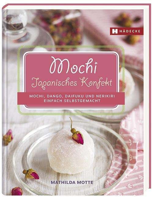 Cover for Motte · Mochi, Dango, Daifuku und Nerikir (Book)