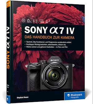 Sony Alpha 7 IV - Stephan Haase - Książki - Rheinwerk Verlag GmbH - 9783836289535 - 5 maja 2022