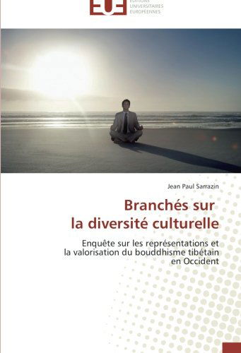 Cover for Jean Paul Sarrazin · Branchés Sur La Diversité Culturelle: Enquête Sur Les Représentations et  La Valorisation Du Bouddhisme Tibétain  en Occident (Paperback Book) [French edition] (2018)