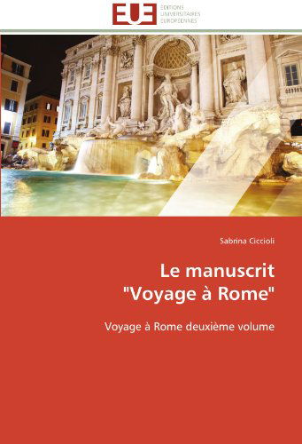 Cover for Sabrina Ciccioli · Le Manuscrit  &quot;Voyage À Rome&quot;: Voyage À Rome Deuxième Volume (Paperback Book) [French edition] (2018)