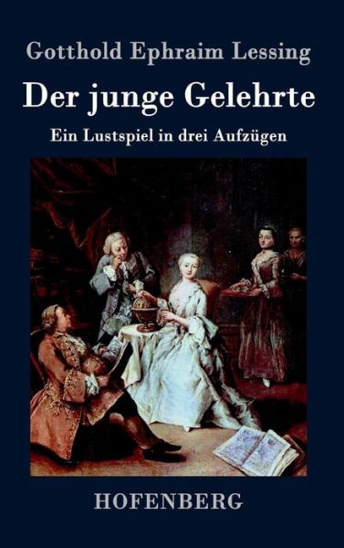 Der Junge Gelehrte - Gotthold Ephraim Lessing - Books - Hofenberg - 9783843023535 - June 19, 2017