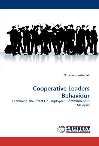 Cover for Norazlan Hasbullah · Cooperative Leaders Behaviour: Examining the Effect on Employee's Commitment in Malaysia (Paperback Book) (2011)