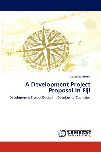 Cover for Ziauddin Ahmed · A Development Project Proposal in Fiji: Development Project Design in Developing Countries (Pocketbok) (2012)