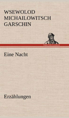 Cover for Wsewolod Michailowitsch Garschin · Eine Nacht (Inbunden Bok) [German edition] (2012)