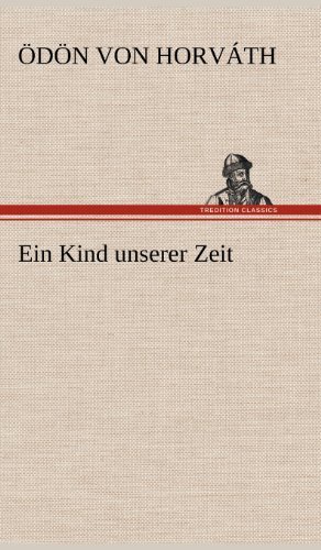 Cover for Odon Von Horvath · Ein Kind Unserer Zeit (Inbunden Bok) [German edition] (2012)