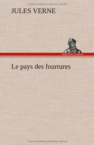 Cover for Jules Verne · Le Pays Des Fourrures (Innbunden bok) [French edition] (2012)