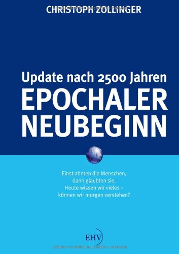 Epochaler Neubeginn: Update Nach 2500 Jahren - Christoph Zollinger - Książki - Europaeischer Hochschulverlag - 9783867416535 - 11 grudnia 2012