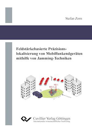 Cover for Stefan Zorn · Feldstärkebasierte Präzisionslokalisierung von Mobilfunkendgeräten mithilfe von Jamming-Techniken (Paperback Book) (2013)