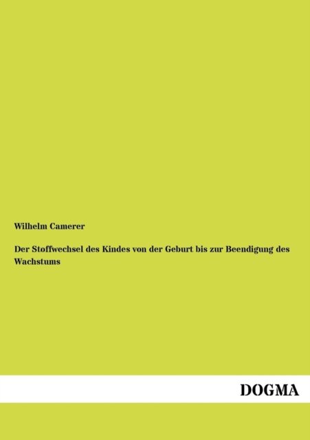 Cover for Wilhelm Camerer · Der Stoffwechsel Des Kindes Von Der Geburt Bis Zur Beendigung Des Wachstums (Pocketbok) [German edition] (2012)