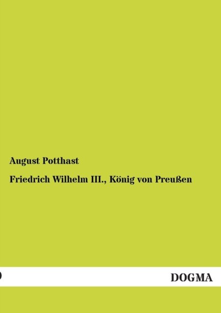 Cover for August Potthast · Friedrich Wilhelm Iii., Konig Von Preussen (Paperback Book) [German edition] (2012)