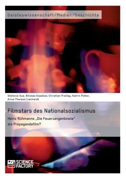 Filmstars Des Nationalsozialismus. Heinz Rühmanns "Die Feuerzangenbowle" Als Propagandafilm? - Katrin Polter - Kirjat - Science Factory - 9783956871535 - tiistai 28. lokakuuta 2014