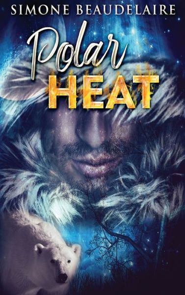 Polar Heat - Simone Beaudelaire - Książki - Next Chapter - 9784867473535 - 30 maja 2021