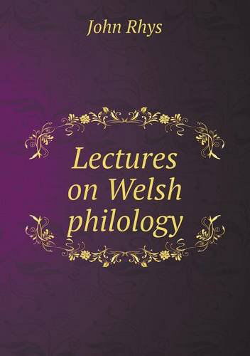 Cover for John Rhys · Lectures on Welsh Philology (Paperback Book) (2013)