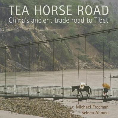 Cover for Michael Freeman · Tea Horse Road: China's Ancient Trade Road to Tibet (Taschenbuch) (2015)