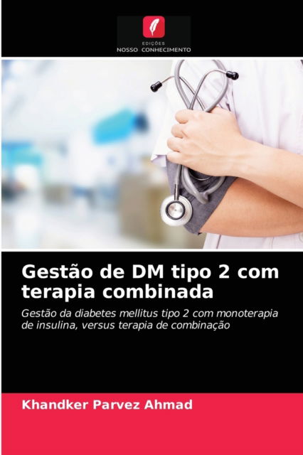 Cover for Khandker Parvez Ahmad · Gestao de DM tipo 2 com terapia combinada (Pocketbok) (2020)