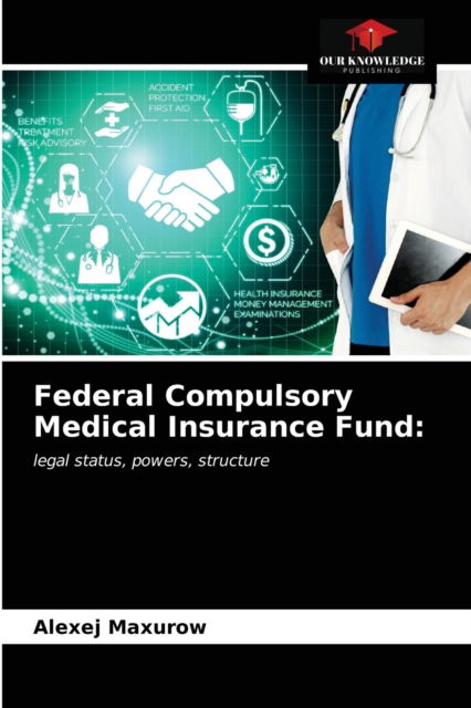 Cover for Alexej Maxurow · Federal Compulsory Medical Insurance Fund (Paperback Book) (2021)