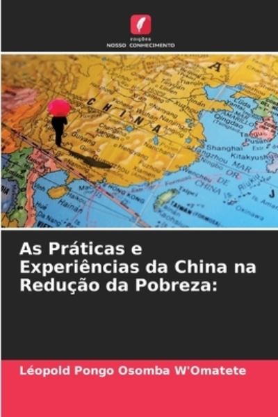 Cover for Leopold Pongo Osomba W'Omatete · As Praticas e Experiencias da China na Reducao da Pobreza (Paperback Book) (2021)