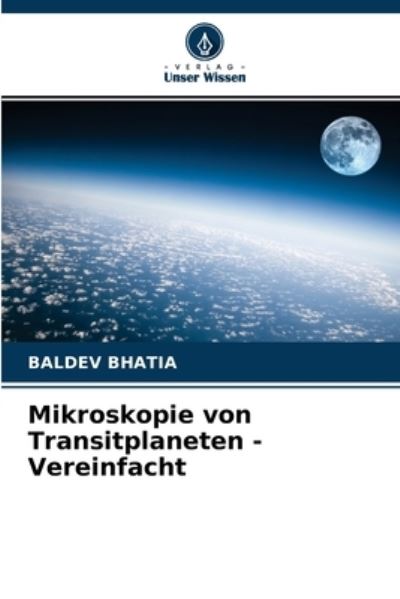 Mikroskopie von Transitplaneten - Vereinfacht - Baldev Bhatia - Books - Verlag Unser Wissen - 9786204173535 - October 22, 2021