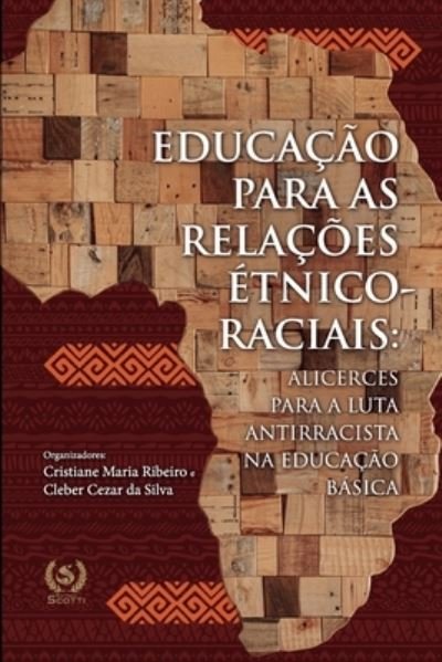 Cover for Cleber Cezar Da Silva · Educacao para as relacoes etnico-raciais: Alicerces para a luta antirracista na educacao basica (Paperback Book) (2022)