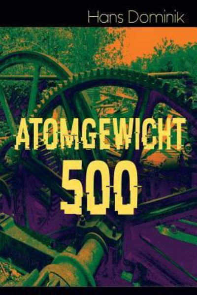 Cover for Hans Dominik · Atomgewicht 500 (Pocketbok) (2018)