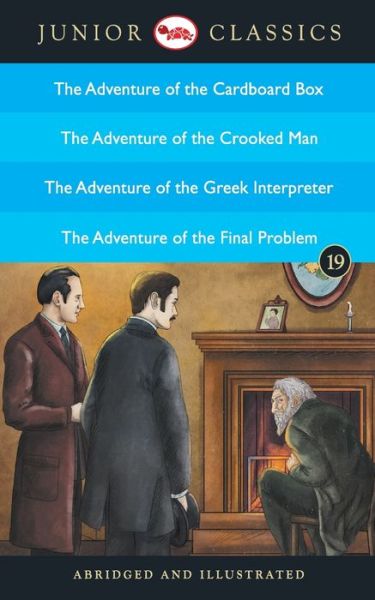 Cover for Doyle Arthur Conan · Junior Classicbook 19 (the Adventure of the Cardboard Box, the Adventure of the Crooked Man, the Adventure of the Greek Interpreter, the Adventure of the Final Problem) (Junior Classics) (Paperback Book) [Illustrated edition] (2016)