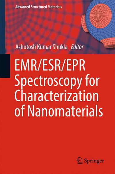 Cover for EMR / ESR / EPR Spectroscopy for Characterization of Nanomaterials - Advanced Structured Materials (Hardcover Book) [1st ed. 2017 edition] (2016)