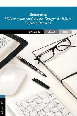 Cover for Eugenio Danyans De La Cinna · Respuestas Biblicas Y Doctrinales a Los Testigos de Jehova (Pocketbok) [Spanish edition] (2014)