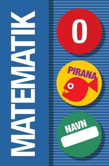 Cover for - · Pirana – matematik: Pirana - Matematik 0 (Heftet bok) [1. utgave] (2011)