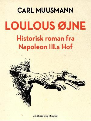 Cover for Carl Muusmann · Loulous øjne. Historisk roman om Frankrigs søn (Sewn Spine Book) [1º edição] (2018)