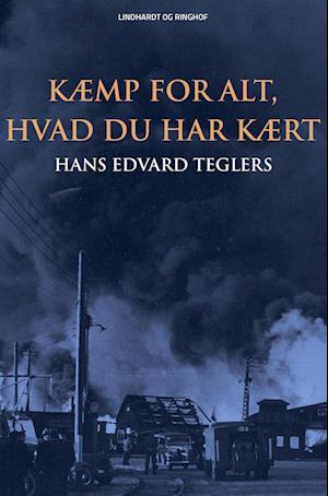 Cover for Hans Edvard Teglers · Kæmp for alt, hvad du har kært (Sewn Spine Book) [1º edição] (2024)