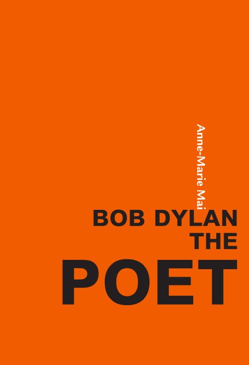 Cover for Anne-Marie Mai · Bob Dylan the poet (Bog) [1. udgave] (2018)