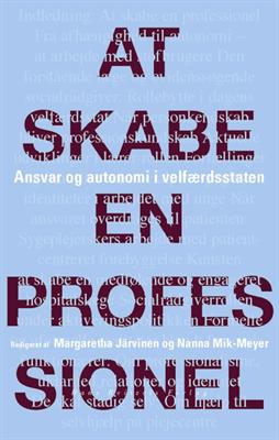 Cover for Kathrine Vitus; Margaretha Järvinen; Marie Østergaard Møller; Nanna Mik-Meyer; Hanne Knudsen; Jens Kofod; Helle Bjerg; Kathrine Hoffmann Pii; Anne Roelsgaard Obling; Malene Molding Nielsen · At skabe en professionel (Sewn Spine Book) [1e uitgave] (2012)