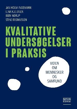 Cover for Jan Holm Ingemann, Lena Kjeldsen, Iben Nørup og Stine Rasmussen · Kvalitative undersøgelser i praksis (Pocketbok) [1. utgave] (2018)