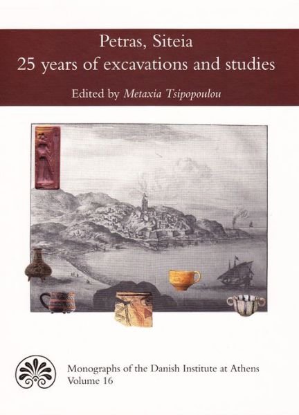 Cover for Tsipopoulou Metaxia (Ed.) · Monographs of the Danish Institute at Athens 16: Petras, Siteia - 25 years of excavations and studies (Bound Book) [1.º edición] [Indbundet] (2012)