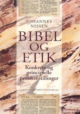 Cover for Johannes Nissen · Bibel og etik (Sewn Spine Book) [1. Painos] (2003)